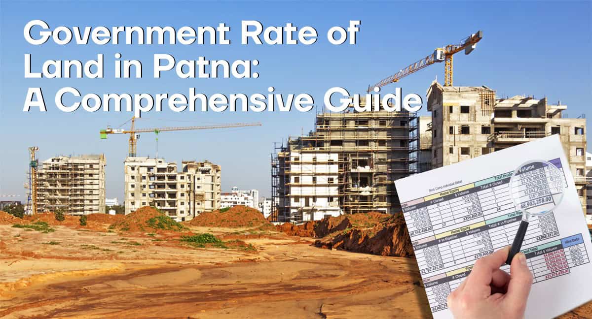 Government Rate of Land in Patna: A Comprehensive Guide