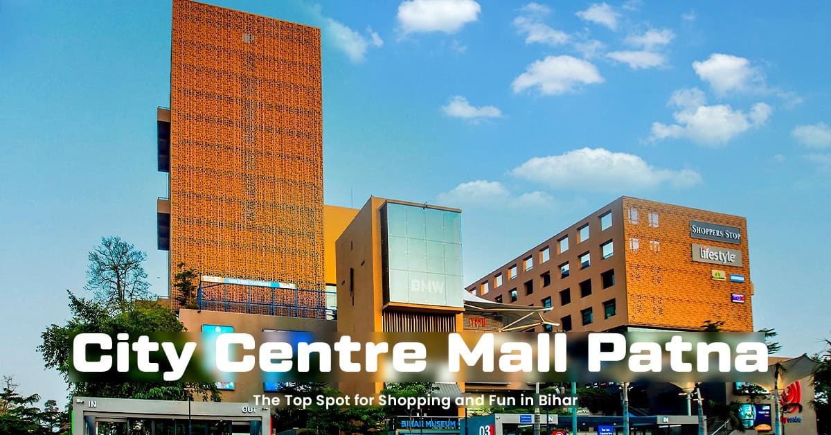 City Centre Mall Patna: The Top Spot for Shopping and Fun in Bihar