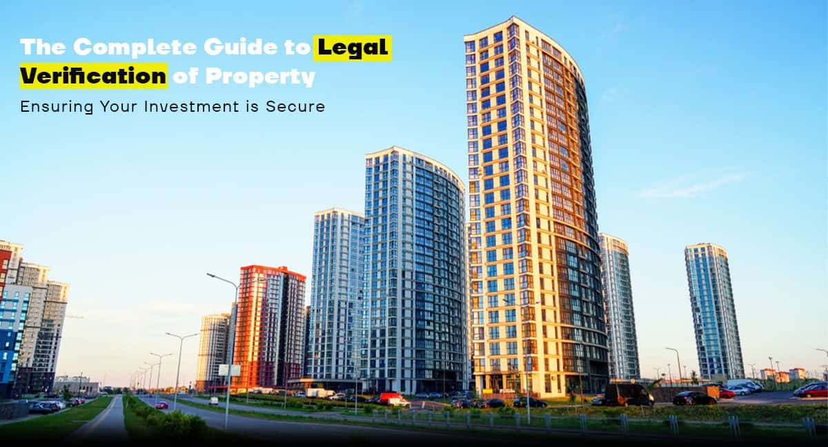 The Complete Guide to Legal Verification of Property: Ensuring Your Investment is Secure
