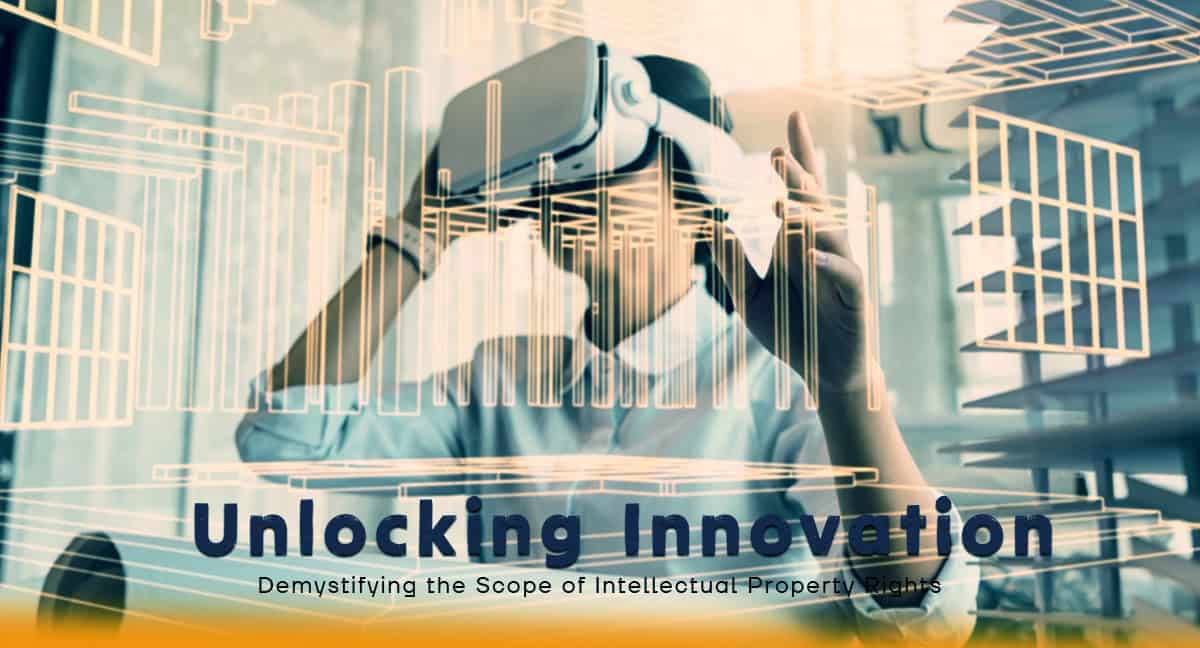 Unlocking Innovation: Demystifying the Scope of Intellectual Property Rights
