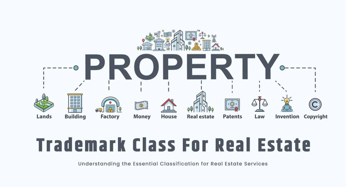 Trademark Class For Real Estate: Understanding the Essential Classification for Real Estate Services
