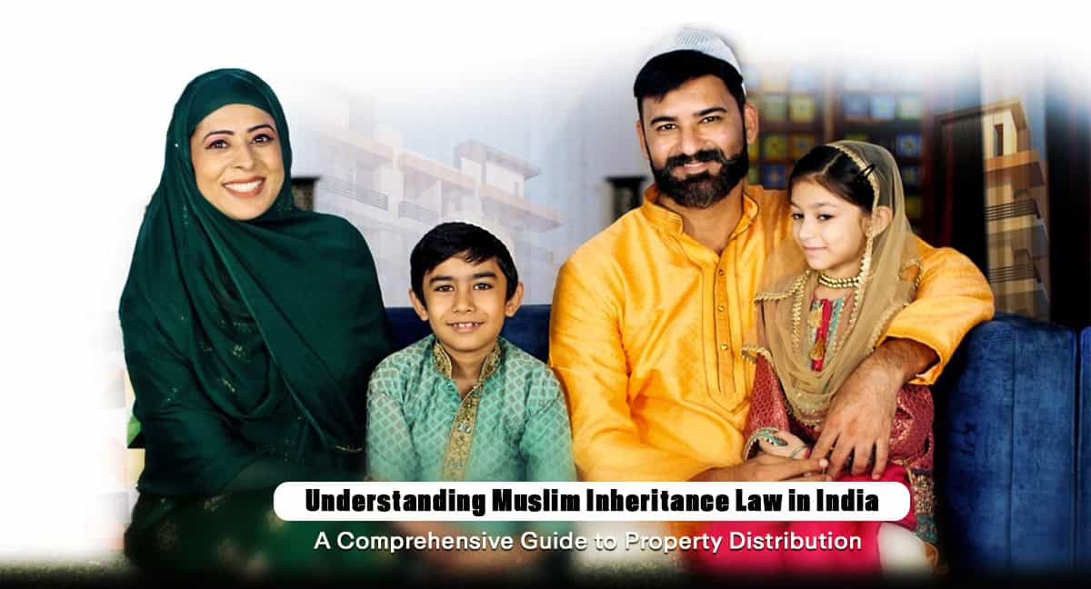 Understanding Indian Muslim Law for Property Distribution: A Comprehensive Guide