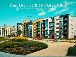 Your Dream 2 BHK Flat in Patna