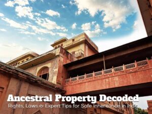 Ancestral Property Decoded: Rights, Laws &amp