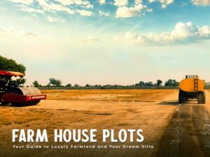 Farm House Plots Your Guide to Luxury Farmland and Your Dream Villa