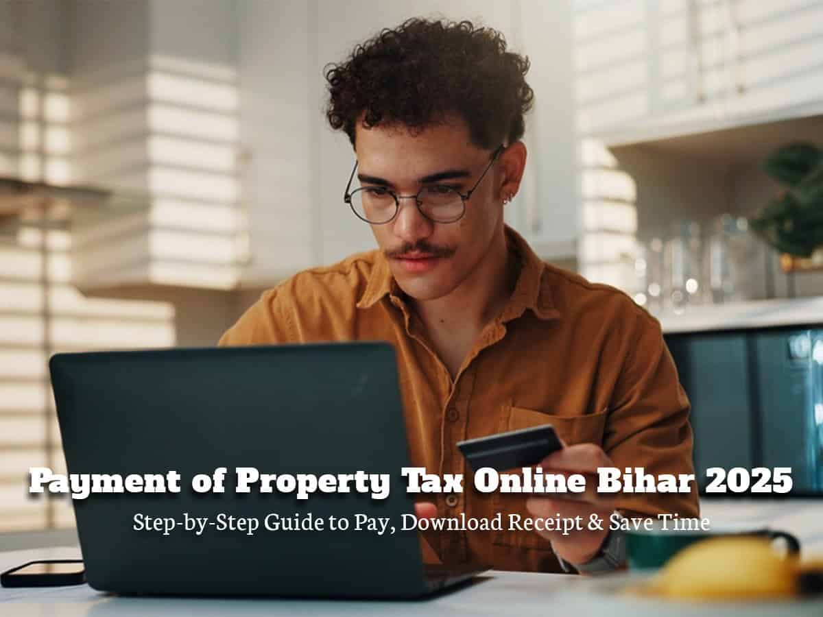 Payment of Property Tax Online Bihar 2025: Step-by-Step Guide to Pay, Download Receipt & Save Time